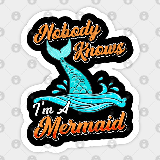 Nobody Knows Im A Mermaid Sticker by E